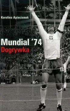 Mundial 74 Dogrywka - Karolina Apiecionek