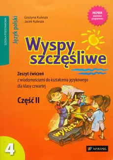 Wyspy szczęśliwe 4 zeszyt ćwiczeń z wiadomościami do kształcenia językowego część 2 - Grażyna Kulesza, Jacek Kulesza