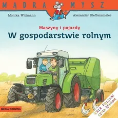 Maszyny i pojazdy W gospodarstwie rolnym - Monika Wittmann