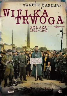 Wielka Trwoga Polska 1944-1947 - Outlet - Marcin Zaremba