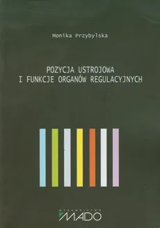 Pozycja ustrojowa i funkcje organów regulacyjnych - Outlet - Monika Przybylska