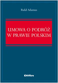Umowa o podróż w prawie polskim - Rafał Adamus