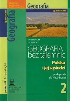Geografia bez tajemnic 2 Podręcznik Polska i jej sąsiedzi - Edward Dudek, Jan Wójcik
