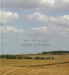 Uroda Kociewia - Andrzej Grzyb