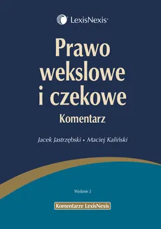 Prawo wekslowe i czekowe Komentarz - Maciej Kaliński, Jacek Jastrzębski