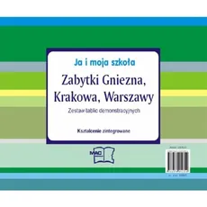 Ja i moja szkoła Zabytki Gniezna, Krakowa i Warszawy Tablice demonstracyjne