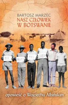 Nasz człowiek w Botswanie - Bartosz Marzec