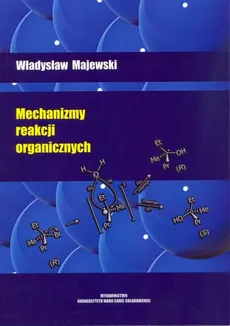 Mechanizmy reakcji organicznych - Władysław Majewski