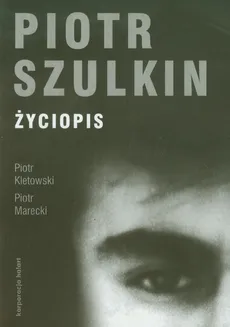 Piotr Szulkin Życiopis - Piotr Kletowski, Piotr Marecki