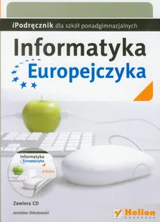 Informatyka Europejczyka iPodręcznik dla szkół ponadgimnazjalnych z płytą CD - Jarosław Skłodowski