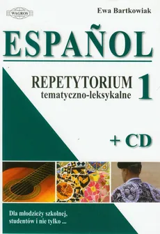 Espanol 1 Repetytorium tematyczno-leksykalne z płytą CD - Ewa Bartkowiak