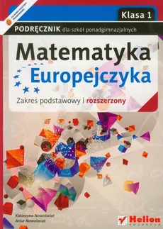 Matematyka Europejczyka 1 podręcznik zakres podstawowy i rozszerzony - Artur Nowoświat, Katarzyna Nowoświat