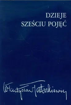 Dzieje sześciu pojęć - Outlet - Władysław Tatarkiewicz