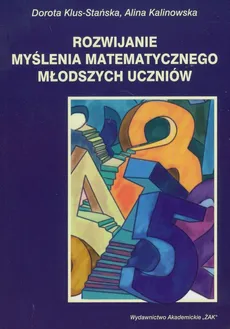 Rozwijanie myślenia matematycznego młodszych uczniów - Alina Kalinowska, Dorota Klus-Stańska