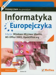 Informatyka Europejczyka Podręcznik z płytą CD Edycja: Windows XP, Linux Ubuntu, MS Office 2003, OpenOffice.org - Jolanta Pańczyk