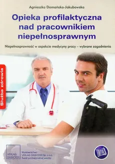 Opieka profilaktyczna nad pracownikiem niepełnosprawnym - Outlet - Agnieszka Domańska-Jakubowska