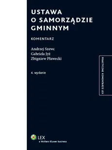 Ustawa o samorządzie gminnym Komentarz - Gabriela Jyż, Zbigniew Pławecki, Andrzej Szewc