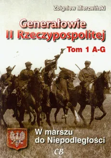 Generałowie II Rzeczypospolitej Tom 1 - Zbigniew Mierzwiński