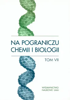 Na pograniczu chemii i biologii Tom VII