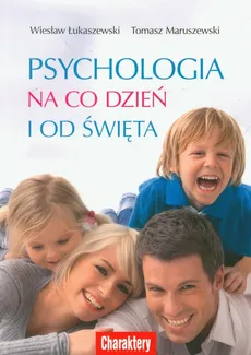 Psychologia na co dzień i od święta - Tomasz Maruszewski, Wiesław Łukaszewski