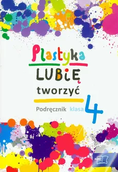Lubię tworzyć 4 plastyka podręcznik z płytą CD - Marzena Kwiecień, Wojciech Sygut