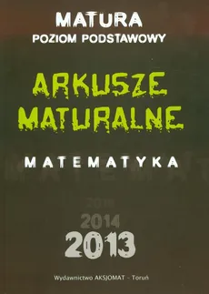 Arkusze maturalne z matematyki dla poziomu podstawowego 2013
