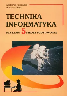 Technika Informatyka 5 - Waldemar Furmanek, Wojciech Walat