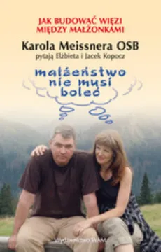 Małżeństwo nie musi boleć - Karol Meissner, Elżbieta Kopocz, Jacek Kopocz