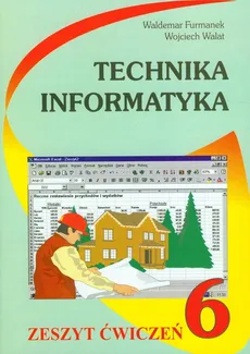 Technika informatyka 6 zeszyt ćwiczeń - Outlet - Waldemar Furmanek, Wojciech Walat