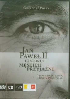 Jan Paweł II Historie męskich przyjaźni - Grzegorz Polak