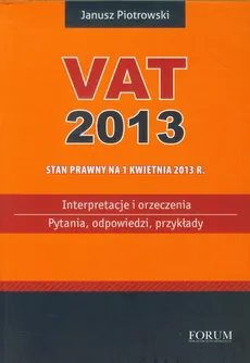 Vat 2013 Interpretacje i orzeczenia - Janusz Piotrowski