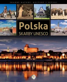 Skarby UNESCO Polska - zbiorowe opracowanie