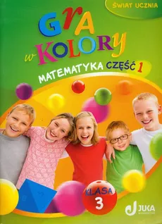 Gra w kolory 3 Matematyka Podręcznik z ćwiczeniami część 1 - Beata Sokołowska