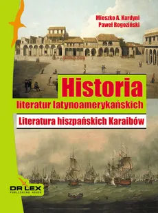 Historia Literatur latynoamerykańskich - P. Rogoziński, Kardyni M. A.
