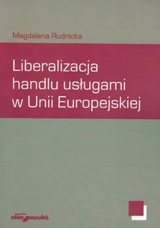 Liberalizacja handlu usługami w Unii Europejskiej - Magdalena Rudnicka
