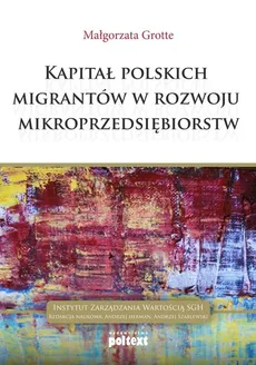 Kapitał polskich migrantów  w rozwoju mikroprzedsiębiorstw - Małgorzata Grotte