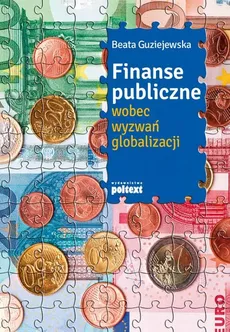 Finanse publiczne wobec wyzwań globalizacji - Beata Guziejewska