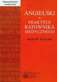 Angielski w praktyce ratownika medycznego - Outlet - Kierczak Anna W.