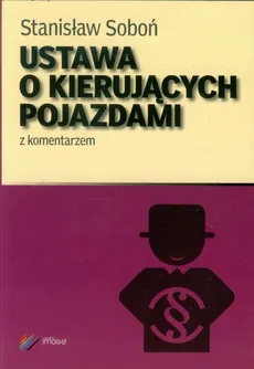 Ustawa o kierujących pojazdami z komentarzem - Stanisław Soboń