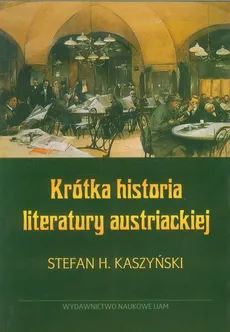 Krótka historia literatury austriackiej - Kaszyński Stefan H.