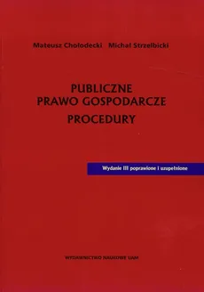 Publiczne prawo gospodarcze Procedury - Outlet - Mateusz Chołodecki, Michał Strzelbicki