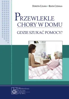 Przewlekle chory w domu - Outlet - Dorota Czajka, Beata Czekała
