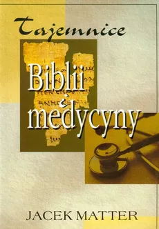 Tajemnice Biblii i medycyny - Outlet - Jacek Matter