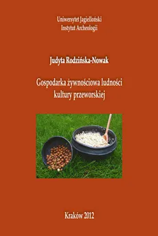 Gospodarka żywnościowa ludności kultury przeworskiej - Judyta Rodzińska-Nowak