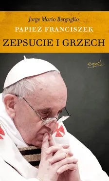 Zepsucie i grzech - Bergoglio Jorge Mario