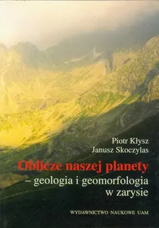 Oblicze naszej planety - Piotr Kłysz, Janusz Skoczylas