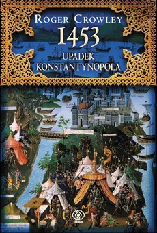 1453 Upadek Konstantynopola - Outlet - Roger Crowley