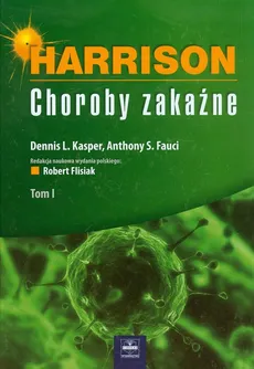 Harrison Choroby zakaźne Tom 1 - Fauci Anthony S., Kasper Dennis L.