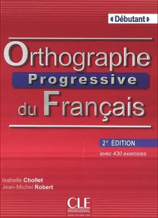 Orthographe Progressive du Francais Debutant książka z CD 2 edycja - Isabelle Chollet, Jean-Michael Robert