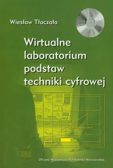 Wirtualne laboratorium podstaw techniki cyfrowej z płytą CD - Wiesław Taczała